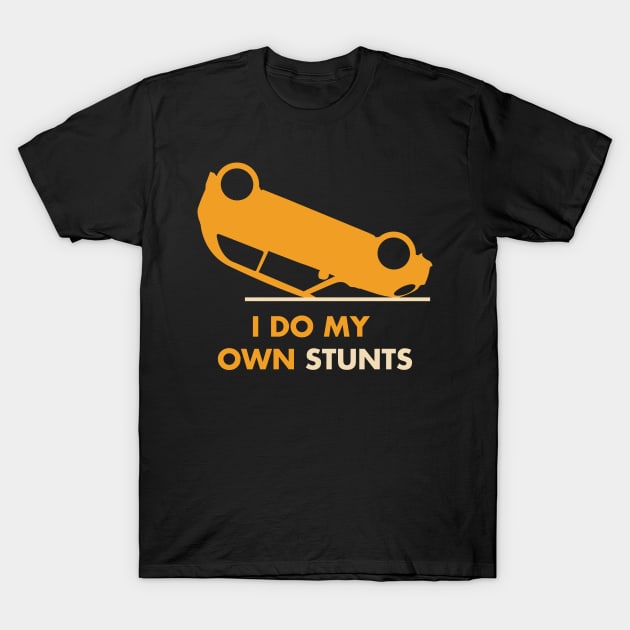 I Do My Own Stunts New Drivers Gift product T-Shirt by theodoros20